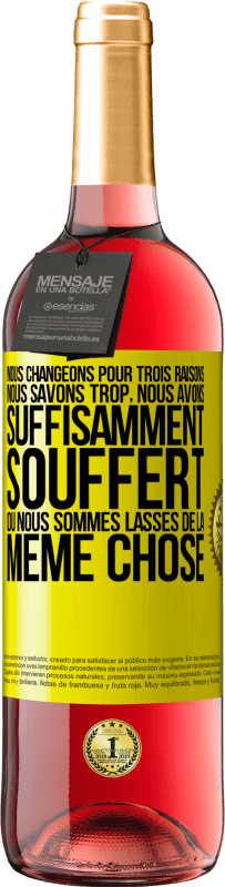 29,95 € Envoi gratuit | Vin rosé Édition ROSÉ Nous changeons pour trois raisons Nous savons trop, nous avons suffisamment souffert ou nous sommes lassés de la même chose Étiquette Jaune. Étiquette personnalisable Vin jeune Récolte 2025 Tempranillo