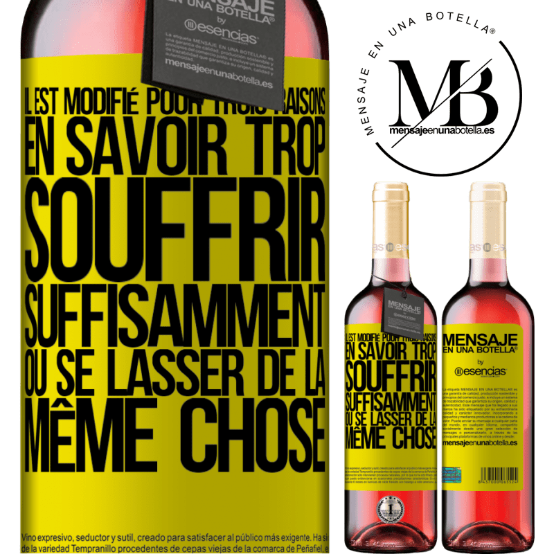 «Nous changeons pour trois raisons Nous savons trop, nous avons suffisamment souffert ou nous sommes lassés de la même chose» Édition ROSÉ