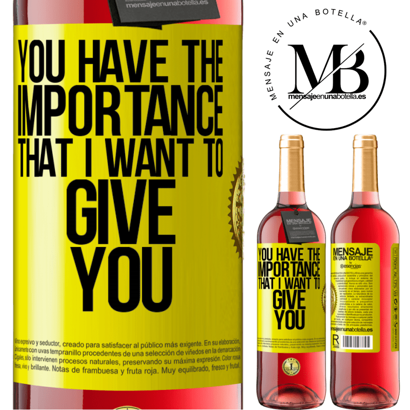 29,95 € Free Shipping | Rosé Wine ROSÉ Edition You have the importance that I want to give you Yellow Label. Customizable label Young wine Harvest 2021 Tempranillo