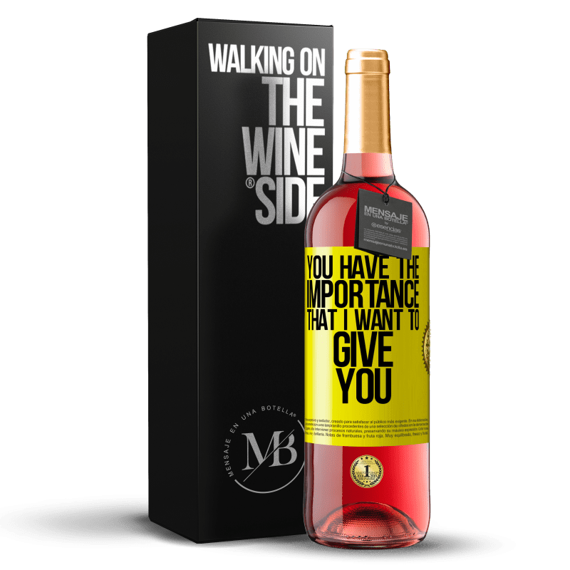 29,95 € Free Shipping | Rosé Wine ROSÉ Edition You have the importance that I want to give you Yellow Label. Customizable label Young wine Harvest 2023 Tempranillo