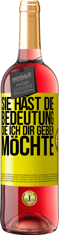 29,95 € Kostenloser Versand | Roséwein ROSÉ Ausgabe Sie hast die Bedeutung, die ich dir geben möchte Gelbes Etikett. Anpassbares Etikett Junger Wein Ernte 2025 Tempranillo