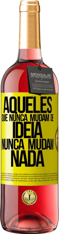 29,95 € | Vinho rosé Edição ROSÉ Aqueles que nunca mudam de idéia, nunca mudam nada Etiqueta Amarela. Etiqueta personalizável Vinho jovem Colheita 2025 Tempranillo