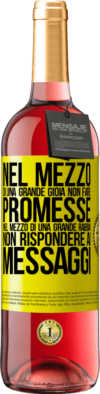 29,95 € Spedizione Gratuita | Vino rosato Edizione ROSÉ Nel mezzo di una grande gioia, non fare promesse. Nel mezzo di una grande rabbia, non rispondere ai messaggi Etichetta Gialla. Etichetta personalizzabile Vino giovane Raccogliere 2025 Tempranillo
