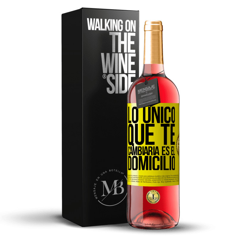 29,95 € Envío gratis | Vino Rosado Edición ROSÉ Lo único que te cambiaría es el domicilio Etiqueta Amarilla. Etiqueta personalizable Vino joven Cosecha 2025 Tempranillo