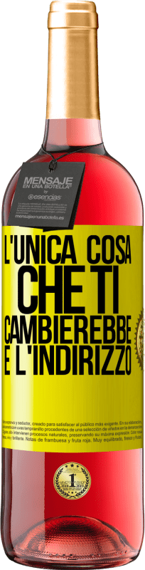 29,95 € Spedizione Gratuita | Vino rosato Edizione ROSÉ L'unica cosa che ti cambierebbe è l'indirizzo Etichetta Gialla. Etichetta personalizzabile Vino giovane Raccogliere 2025 Tempranillo