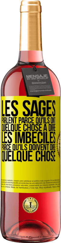 «Les sages parlent parce qu'ils ont quelque chose à dire, les imbéciles parce qu'ils doivent dire quelque chose» Édition ROSÉ