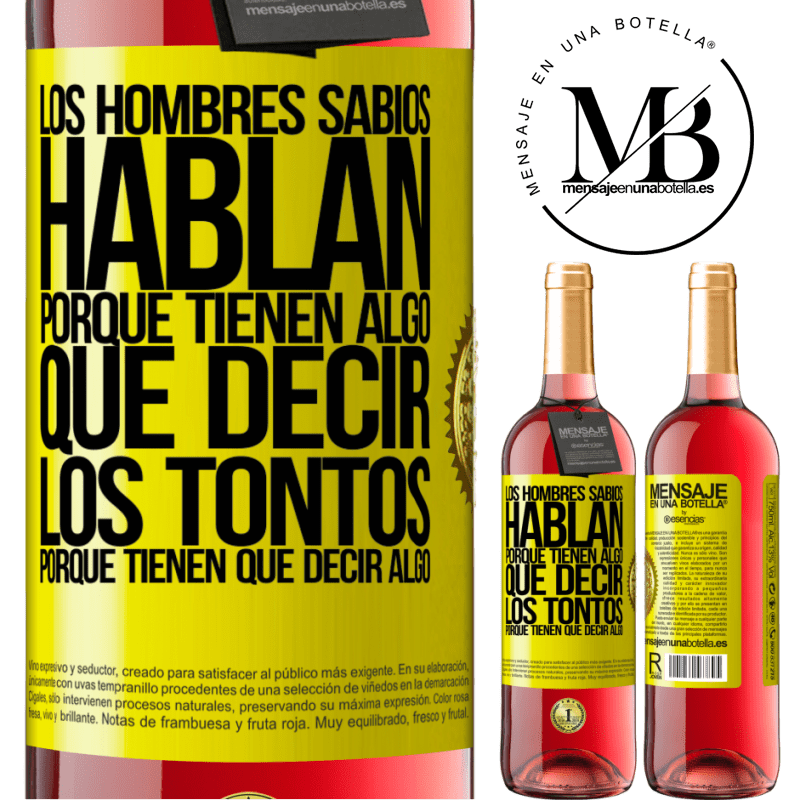 29,95 € Бесплатная доставка | Розовое вино Издание ROSÉ Мудрецы говорят, потому что им есть что сказать дураки, потому что они должны что-то сказать Желтая этикетка. Настраиваемая этикетка Молодое вино Урожай 2022 Tempranillo