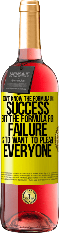 «I don't know the formula for success, but the formula for failure is to want to please everyone» ROSÉ Edition