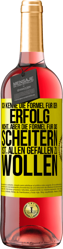 29,95 € | Roséwein ROSÉ Ausgabe Ich kenne die Formel für den Erfolg nicht, aber die Formel für das Scheitern ist, allen gefallen zu wollen Gelbes Etikett. Anpassbares Etikett Junger Wein Ernte 2024 Tempranillo