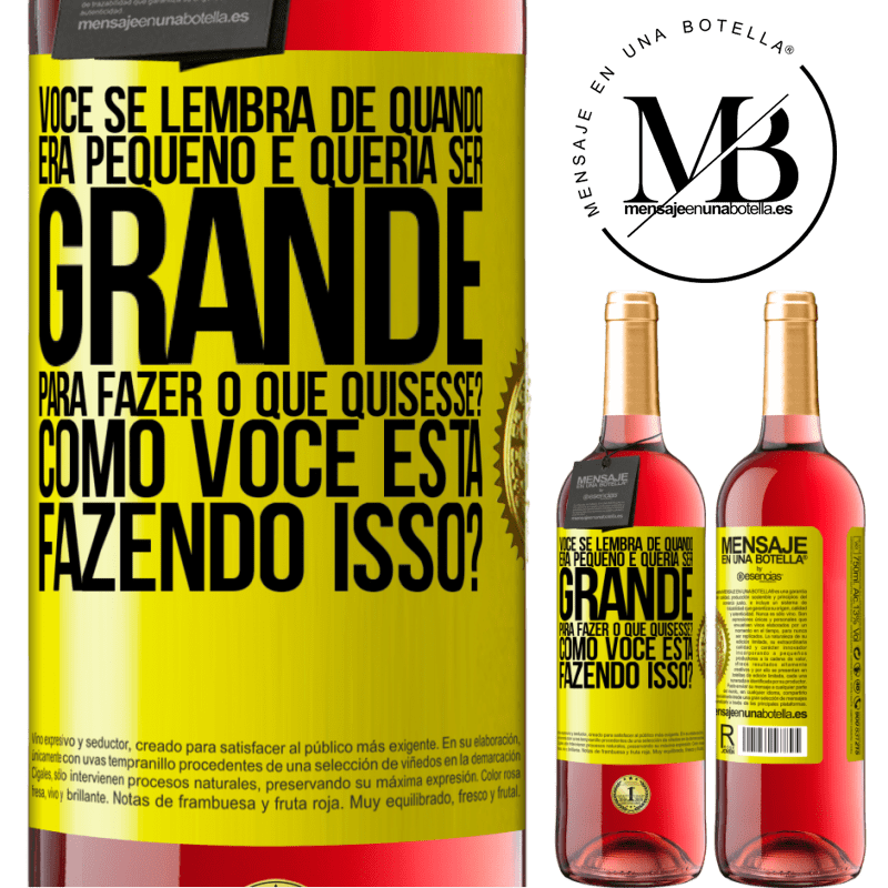29,95 € Envio grátis | Vinho rosé Edição ROSÉ você se lembra de quando era pequeno e queria ser grande para fazer o que quisesse? Como você está fazendo isso? Etiqueta Amarela. Etiqueta personalizável Vinho jovem Colheita 2025 Tempranillo