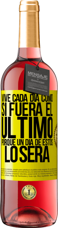 29,95 € Envío gratis | Vino Rosado Edición ROSÉ Vive cada día como si fuera el último, porque un día de estos lo será Etiqueta Amarilla. Etiqueta personalizable Vino joven Cosecha 2025 Tempranillo