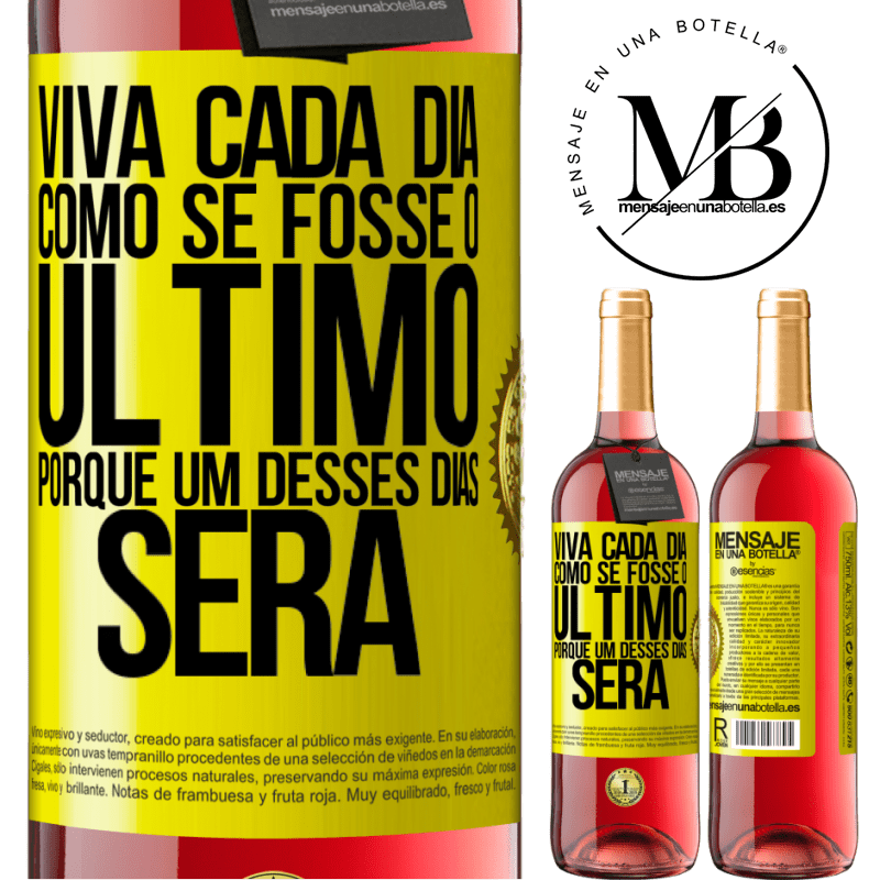 29,95 € Envio grátis | Vinho rosé Edição ROSÉ Viva cada dia como se fosse o último, porque um desses dias será Etiqueta Amarela. Etiqueta personalizável Vinho jovem Colheita 2025 Tempranillo