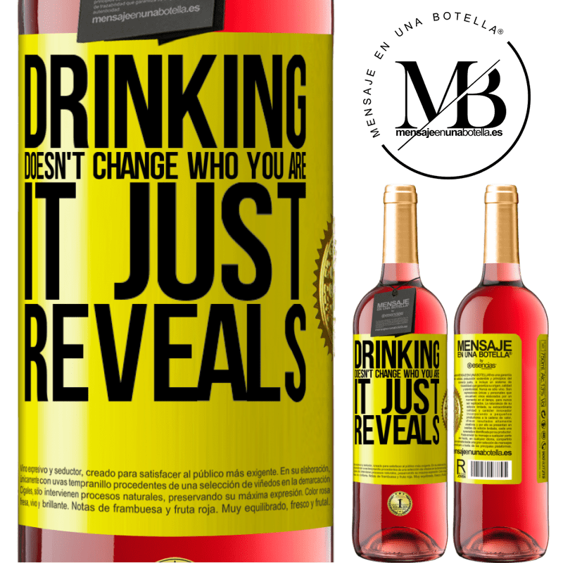 24,95 € Free Shipping | Rosé Wine ROSÉ Edition Drinking doesn't change who you are, it just reveals Yellow Label. Customizable label Young wine Harvest 2021 Tempranillo