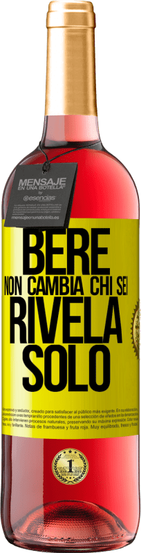 29,95 € Spedizione Gratuita | Vino rosato Edizione ROSÉ Bere non cambia chi sei, rivela solo Etichetta Gialla. Etichetta personalizzabile Vino giovane Raccogliere 2025 Tempranillo
