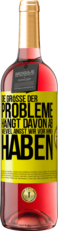 «Die Größe der Probleme hängt davon ab, wieviel Angst wir vor ihnen haben» ROSÉ Ausgabe