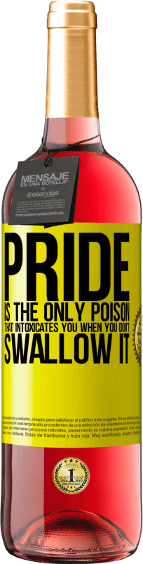 29,95 € Free Shipping | Rosé Wine ROSÉ Edition Pride is the only poison that intoxicates you when you don't swallow it Yellow Label. Customizable label Young wine Harvest 2025 Tempranillo