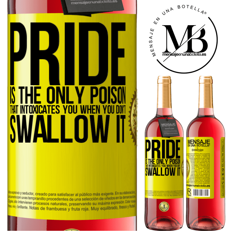 24,95 € Free Shipping | Rosé Wine ROSÉ Edition Pride is the only poison that intoxicates you when you don't swallow it Yellow Label. Customizable label Young wine Harvest 2021 Tempranillo