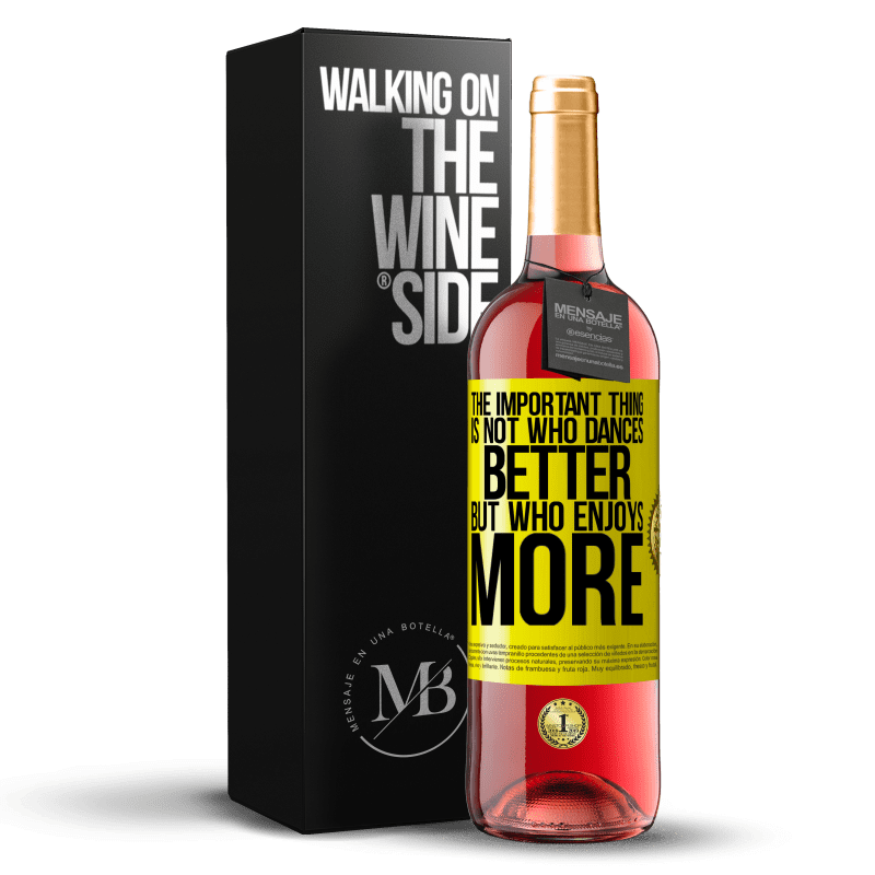 29,95 € Free Shipping | Rosé Wine ROSÉ Edition The important thing is not who dances better, but who enjoys more Yellow Label. Customizable label Young wine Harvest 2022 Tempranillo