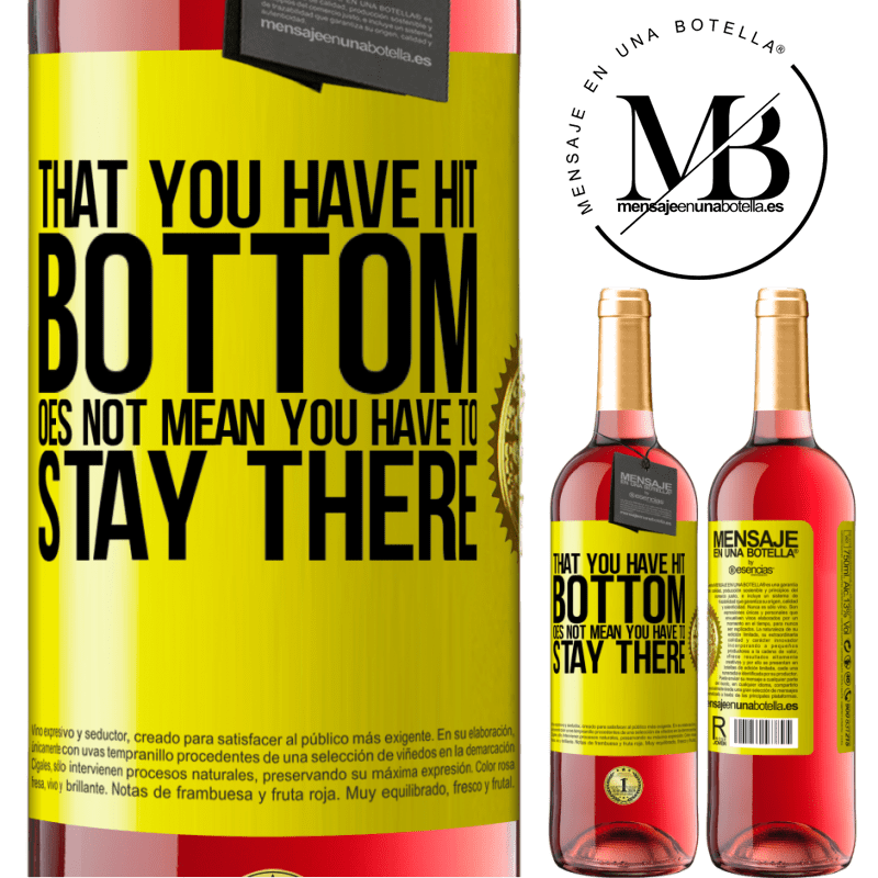 29,95 € Free Shipping | Rosé Wine ROSÉ Edition That you have hit bottom does not mean you have to stay there Yellow Label. Customizable label Young wine Harvest 2021 Tempranillo