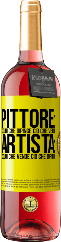 29,95 € | Vino rosato Edizione ROSÉ Pittore: colui che dipinge ciò che vende. Artista: colui che vende ciò che dipinge Etichetta Gialla. Etichetta personalizzabile Vino giovane Raccogliere 2025 Tempranillo