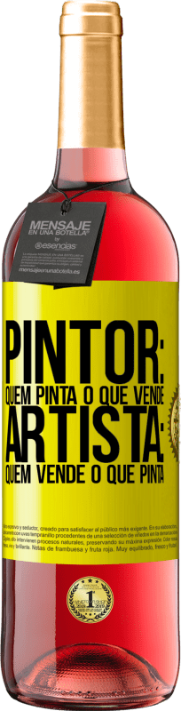 29,95 € | Vinho rosé Edição ROSÉ Pintor: quem pinta o que vende. Artista: quem vende o que pinta Etiqueta Amarela. Etiqueta personalizável Vinho jovem Colheita 2023 Tempranillo