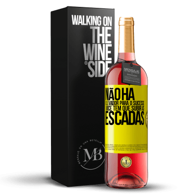 «Não há elevador para o sucesso. Você tem que subir as escadas» Edição ROSÉ