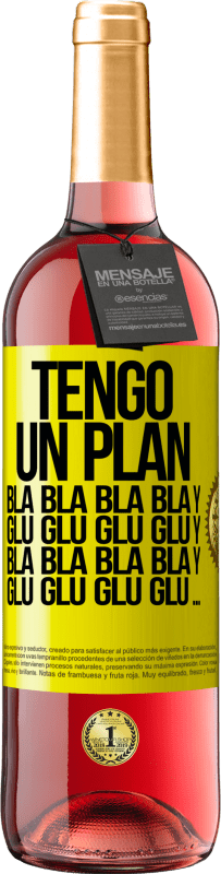 «Tengo un plan: Bla Bla Bla y Glu Glu Glu» Edición ROSÉ