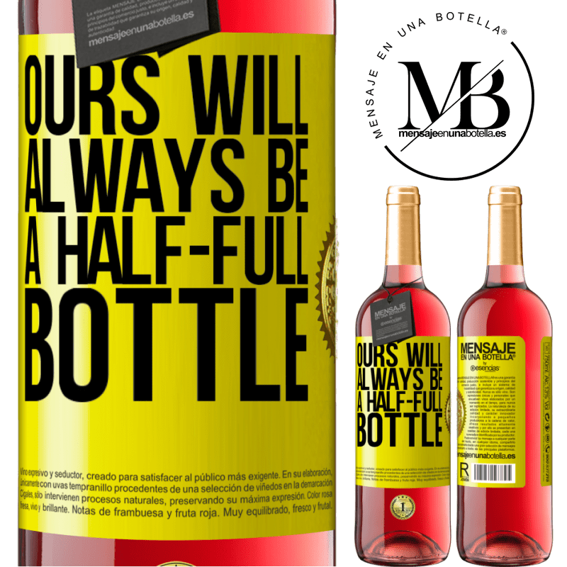 29,95 € Free Shipping | Rosé Wine ROSÉ Edition Ours will always be a half-full bottle Yellow Label. Customizable label Young wine Harvest 2023 Tempranillo