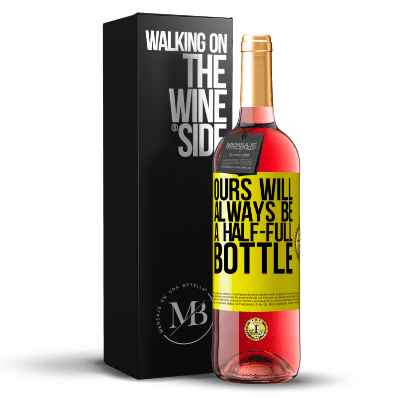 29,95 € Free Shipping | Rosé Wine ROSÉ Edition Ours will always be a half-full bottle Yellow Label. Customizable label Young wine Harvest 2023 Tempranillo