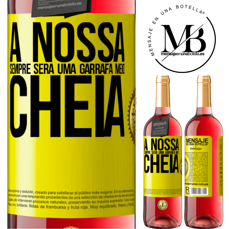 29,95 € Envio grátis | Vinho rosé Edição ROSÉ A nossa sempre será uma garrafa meio cheia Etiqueta Amarela. Etiqueta personalizável Vinho jovem Colheita 2023 Tempranillo