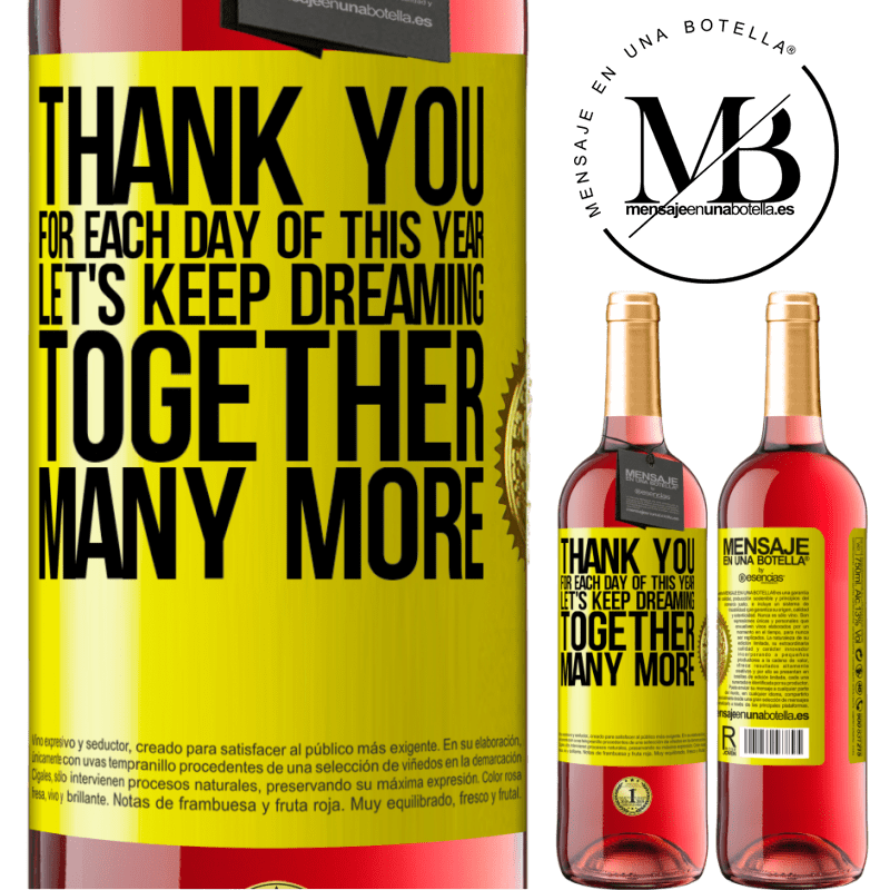 29,95 € Free Shipping | Rosé Wine ROSÉ Edition Thank you for each day of this year. Let's keep dreaming together many more Yellow Label. Customizable label Young wine Harvest 2025 Tempranillo