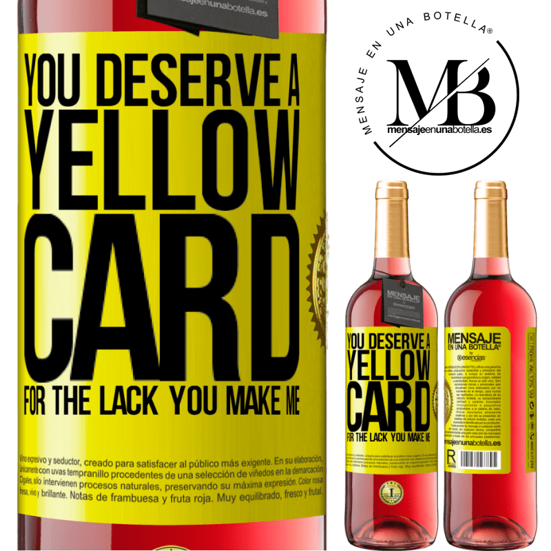 29,95 € Free Shipping | Rosé Wine ROSÉ Edition You deserve a yellow card for the lack you make me Yellow Label. Customizable label Young wine Harvest 2021 Tempranillo