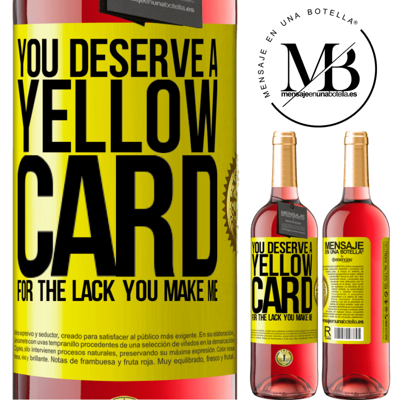 29,95 € Free Shipping | Rosé Wine ROSÉ Edition You deserve a yellow card for the lack you make me Yellow Label. Customizable label Young wine Harvest 2023 Tempranillo