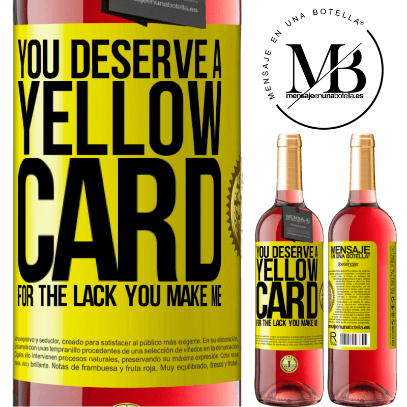 29,95 € Free Shipping | Rosé Wine ROSÉ Edition You deserve a yellow card for the lack you make me Yellow Label. Customizable label Young wine Harvest 2025 Tempranillo