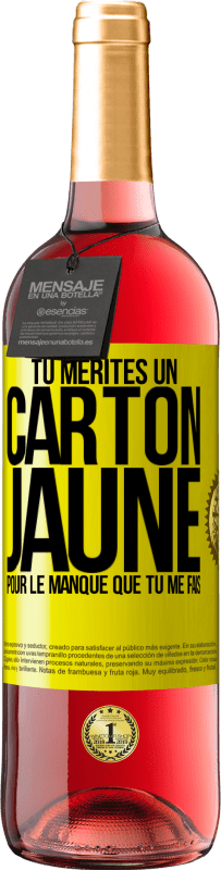 29,95 € Envoi gratuit | Vin rosé Édition ROSÉ Tu mérites un carton jaune pour le manque que tu me fais Étiquette Jaune. Étiquette personnalisable Vin jeune Récolte 2025 Tempranillo