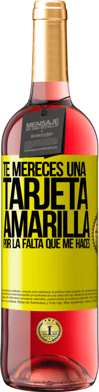 29,95 € | Vino Rosado Edición ROSÉ Te mereces una tarjeta amarilla por la falta que me haces Etiqueta Amarilla. Etiqueta personalizable Vino joven Cosecha 2024 Tempranillo