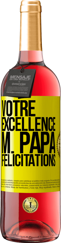 29,95 € | Vin rosé Édition ROSÉ Votre Excellence M. Papa. Félicitations Étiquette Jaune. Étiquette personnalisable Vin jeune Récolte 2023 Tempranillo