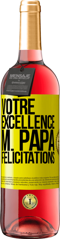 29,95 € | Vin rosé Édition ROSÉ Votre Excellence M. Papa. Félicitations Étiquette Jaune. Étiquette personnalisable Vin jeune Récolte 2025 Tempranillo