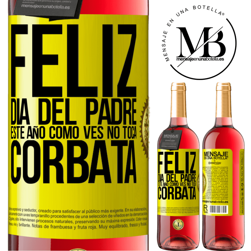 29,95 € Envío gratis | Vino Rosado Edición ROSÉ Feliz día del padre! Este año, como ves, no toca corbata Etiqueta Amarilla. Etiqueta personalizable Vino joven Cosecha 2023 Tempranillo