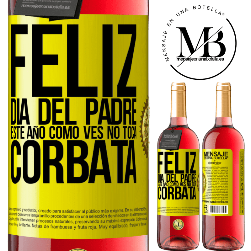 29,95 € Envío gratis | Vino Rosado Edición ROSÉ Feliz día del padre! Este año, como ves, no toca corbata Etiqueta Amarilla. Etiqueta personalizable Vino joven Cosecha 2025 Tempranillo