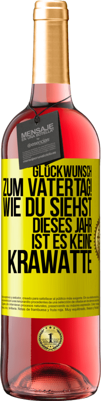 29,95 € | Roséwein ROSÉ Ausgabe Glückwunsch zum Vatertag! Wie du siehst, dieses Jahr ist es keine Krawatte Gelbes Etikett. Anpassbares Etikett Junger Wein Ernte 2024 Tempranillo