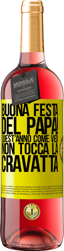 29,95 € | Vino rosato Edizione ROSÉ Buona festa del papà! Quest'anno, come vedi, non tocca la cravatta Etichetta Gialla. Etichetta personalizzabile Vino giovane Raccogliere 2024 Tempranillo