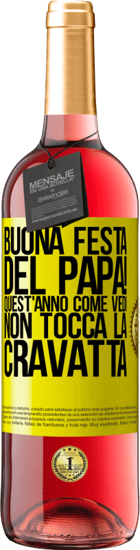 29,95 € Spedizione Gratuita | Vino rosato Edizione ROSÉ Buona festa del papà! Quest'anno, come vedi, non tocca la cravatta Etichetta Gialla. Etichetta personalizzabile Vino giovane Raccogliere 2025 Tempranillo