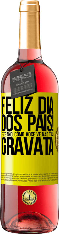 29,95 € Envio grátis | Vinho rosé Edição ROSÉ Feliz Dia dos Pais! Este ano, como você vê, não toca gravata Etiqueta Amarela. Etiqueta personalizável Vinho jovem Colheita 2025 Tempranillo