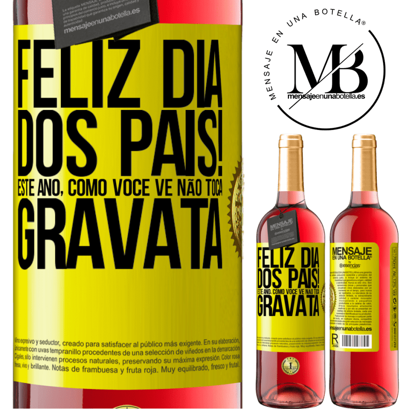 29,95 € Envio grátis | Vinho rosé Edição ROSÉ Feliz Dia dos Pais! Este ano, como você vê, não toca gravata Etiqueta Amarela. Etiqueta personalizável Vinho jovem Colheita 2025 Tempranillo