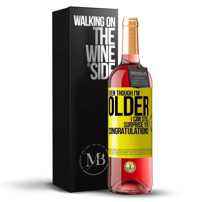 29,95 € Free Shipping | Rosé Wine ROSÉ Edition Even though I'm older, I can still surprise you. Congratulations! Yellow Label. Customizable label Young wine Harvest 2022 Tempranillo