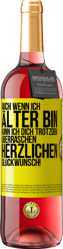 29,95 € | Roséwein ROSÉ Ausgabe Auch wenn ich älter bin, kann ich dich trotzdem überraschen. Herzlichen Glückwunsch! Gelbes Etikett. Anpassbares Etikett Junger Wein Ernte 2024 Tempranillo