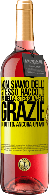 29,95 € | Vino rosato Edizione ROSÉ Non siamo dello stesso raccolto, ma della stessa varietà. Grazie di tutto, ancora un anno Etichetta Gialla. Etichetta personalizzabile Vino giovane Raccogliere 2024 Tempranillo