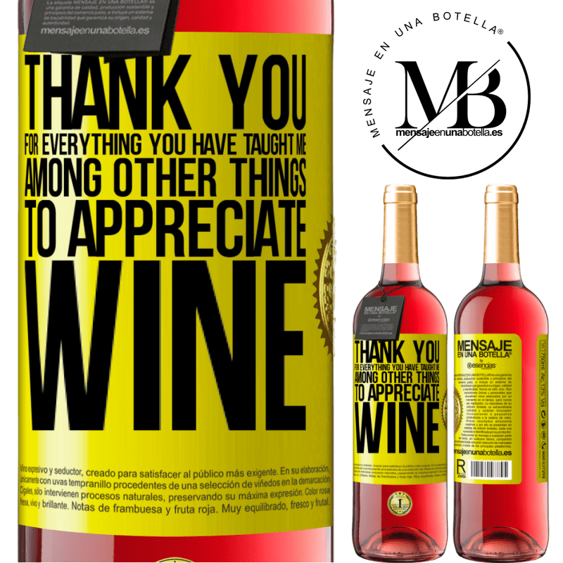 29,95 € Free Shipping | Rosé Wine ROSÉ Edition Thank you for everything you have taught me, among other things, to appreciate wine Yellow Label. Customizable label Young wine Harvest 2023 Tempranillo