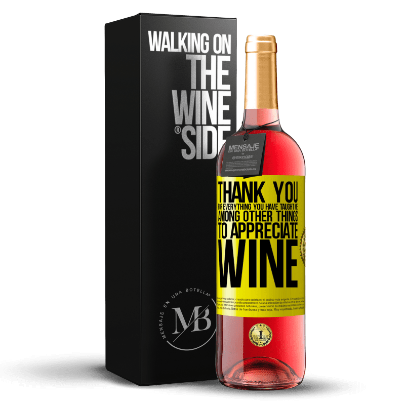 29,95 € Free Shipping | Rosé Wine ROSÉ Edition Thank you for everything you have taught me, among other things, to appreciate wine Yellow Label. Customizable label Young wine Harvest 2022 Tempranillo